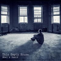 This Empty House by Abel & Rawls
