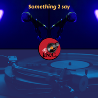 Something 2 Say by DJ I.N.C for djincmusic