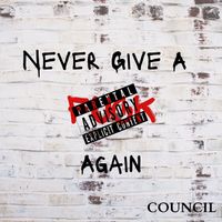 Never Give A Fuck Again by Council