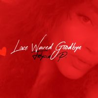 Love Waved Goodbye by Felycia Pendergrass