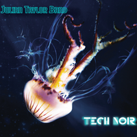 Tech Noir by Julian Taylor Band