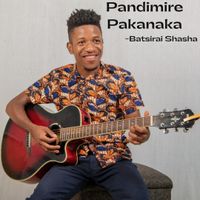 Batsirai Shasha - Pandimire Pakanaka by Batsirai Shasha