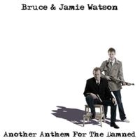 Another Anthem for the Damned by Bruce and Jamie Watson