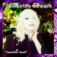 SOMETHIN' GOOD (Download only) by SAMANTHA NEWARK