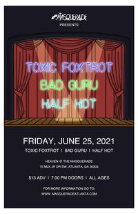 Toxic Foxtrot, Bad Guru, and Half Hot