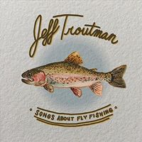 Songs About Fly Fishing: CD