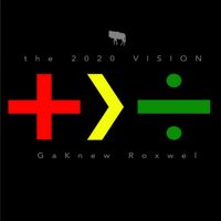 The 2020 Vision by GaKnew Roxwel