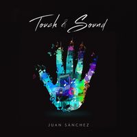 Touch & Sound (Album) by Juan Sánchez (Jan Uve)