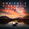 Ambient & Cinematic Premium Bundle