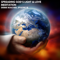 Spreading God's Light & Love Meditation by Debbie Boucher