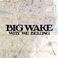Why We Belong by Big Wake