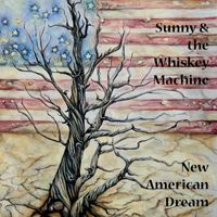 New American Dream by Sunny & the Whiskey Machine