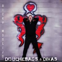 Douchebags & Divas by Ricky Montijo