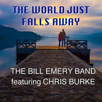 The World Just Falls Away (Emery/Lyman) by The Bill Emery Band featuring Chris Burke