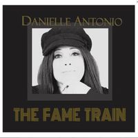 THE FAME TRAIN by Danielle Antonio