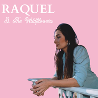 Raquel & The Wildflowers by Raquel & The Wildflowers