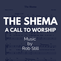 The Shema: Call To Worship by Rob Still