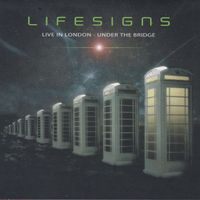 Live In London - Under The Bridge by Lifesigns