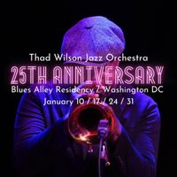 Thad Wilson Jazz Orchestra 25th Anniversary Blues Alley Residency