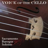 Sacramento Baroque Soloists: Voice of the Cello