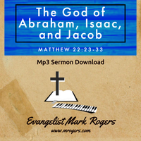 The God of Abraham, Isaac, & Jacob by Evangelist Mark Rogers