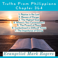 Truths From Philippians, Chapters 3&4 by Evangelist Mark Rogers