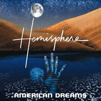 American Dreams - Released Oct 1st, 2020 by Hemisphere