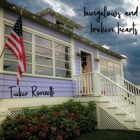 Bungalows and Broken Hearts by Tucker Ronzetti