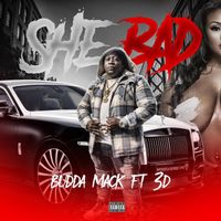 SHE BAD (feat. 3D) by Budda Mack