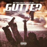GUTTER (feat. 3D) by Budda Mack