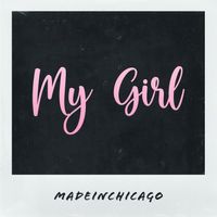 My Girl by MadeInChicago