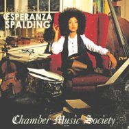 Esperanza Spalding, Chamber Music Society, Heads Up/Concord, 2010

