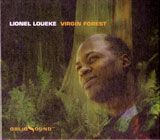 Lionel Loueke, Virgin Forest, Obliqsound Records, 2007  †
