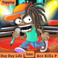 Yapping by Day Day Life (Feat. Ace Killa P)
