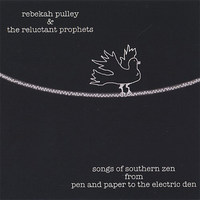 Songs of Southern Zen from Pen and Paper to the Electric Den by Rebekah Pulley 2006