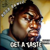 Get A Taste by Hood Rawlz