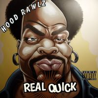 Real Quick by Hood Rawlz