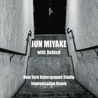 New York Underground Studio Improvisation Remix by Jun Miyake & Behind