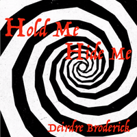 Hold Me Hide Me by Deirdre Broderick