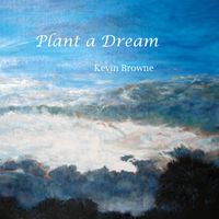 Plant a Dream by Kevin Browne