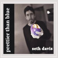 Prettier Than Blue by Seth Davis