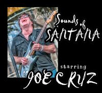 Sounds Of Santana starring Joe Cruz