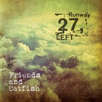 Friends and Catfish von Runway 27, Left