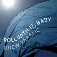 Roll With It, Baby by Drew Paralic    Jazz Composer
