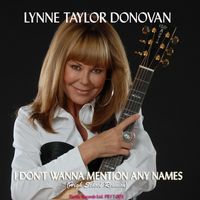 I Don't Wanna Mention Any Names by Lynne Taylor Donovan