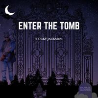 ENTER THE TOMB by LUCKY JACKSON