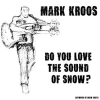 The Sound of Snow by Mark Kroos