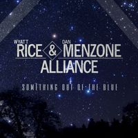 Something Out of the Blue by Rice & Menzone Alliance