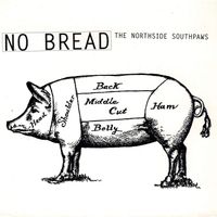 No Bread by The Northside Southpaws