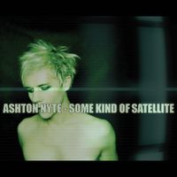 Some Kind Of Satellite by Ashton Nyte